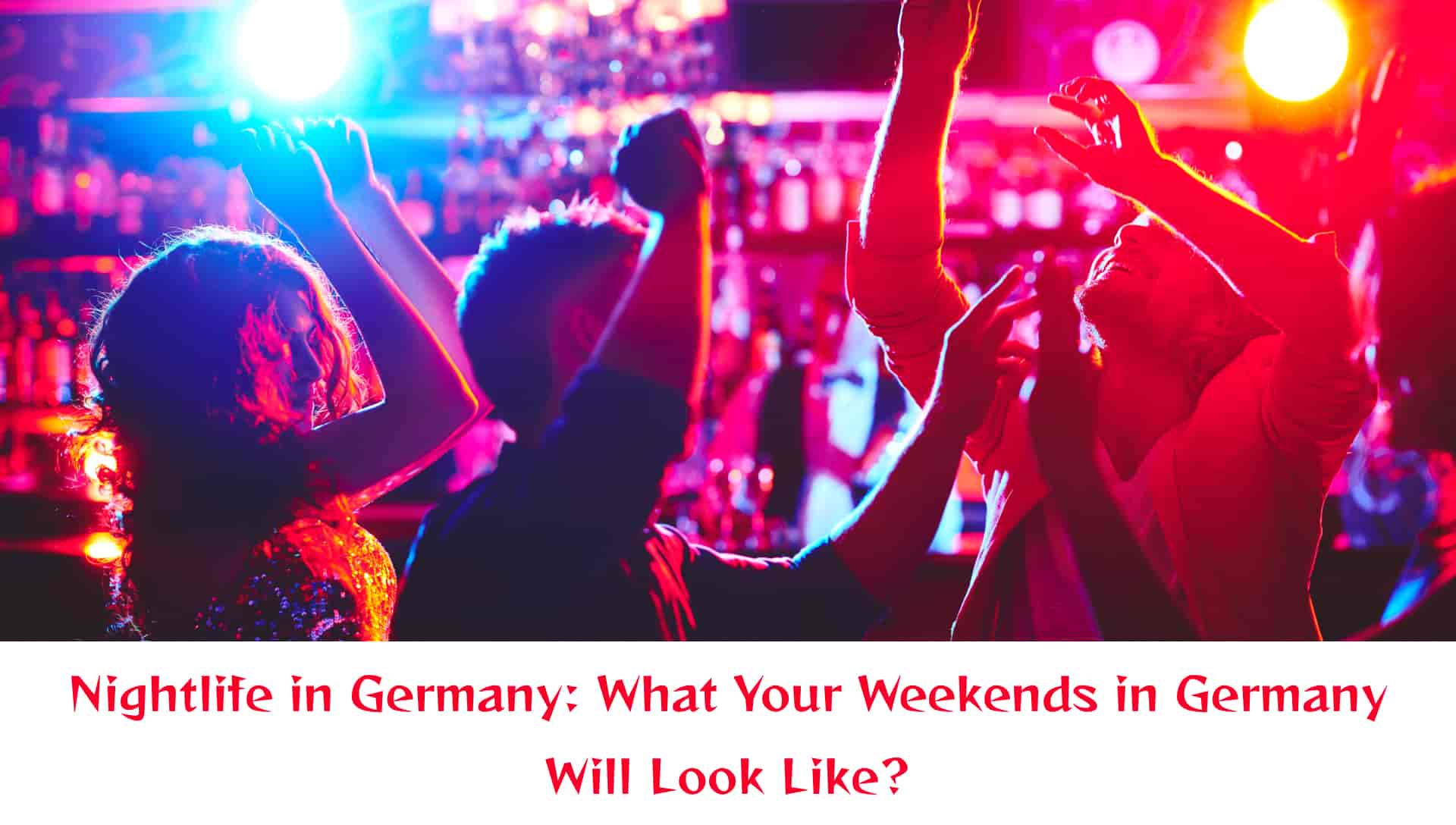 Nightlife in Germany What Should Your Weekends in Germany Look Like? Urban Ground