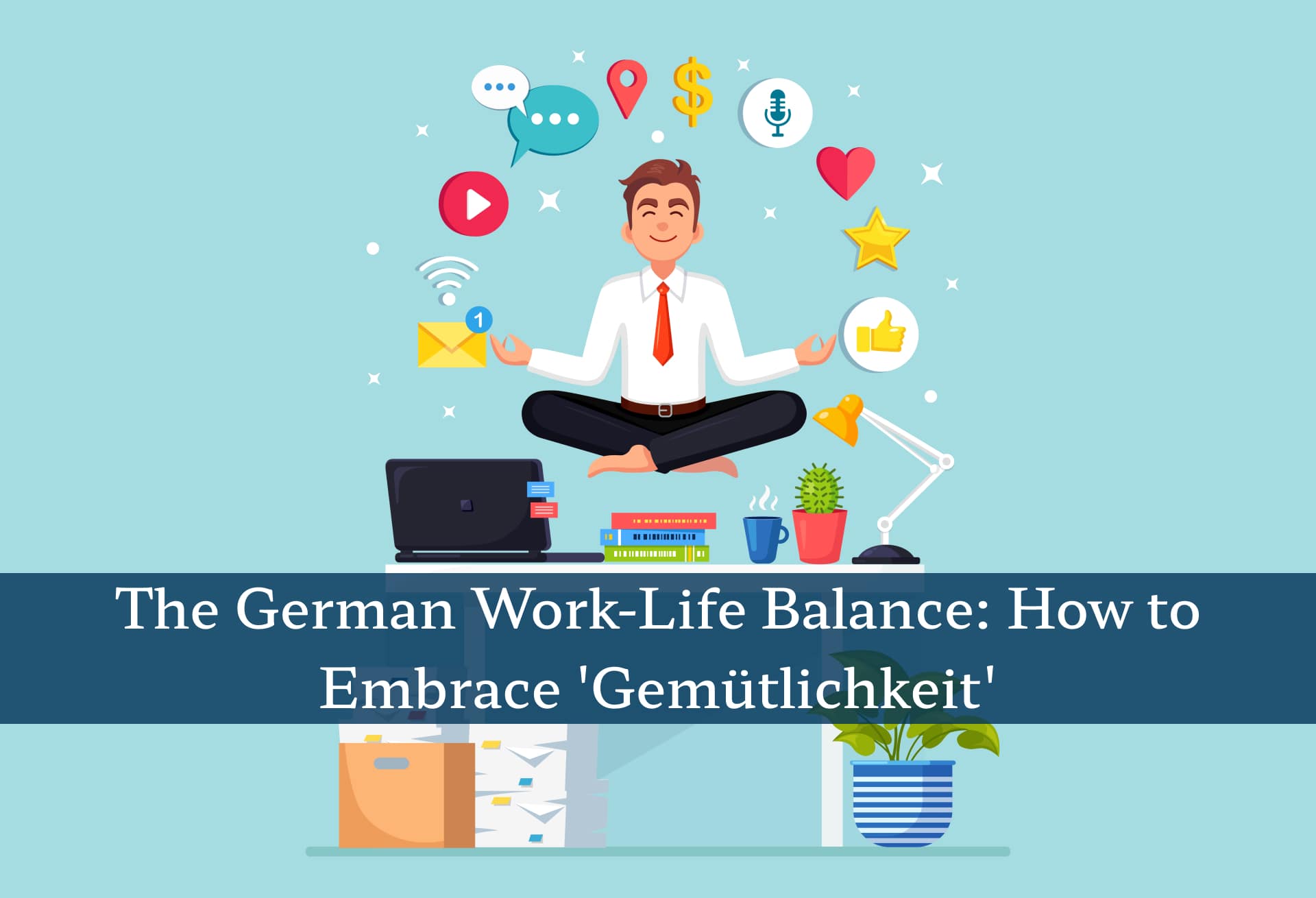 The German Work-Life Balance: 7 Best Ways to Embrace 'Gemütlichkeit ...